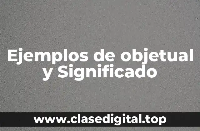 Ejemplos de objetual y Significado
