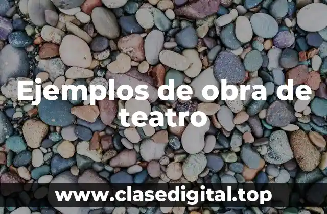 Ejemplos de obra de teatro