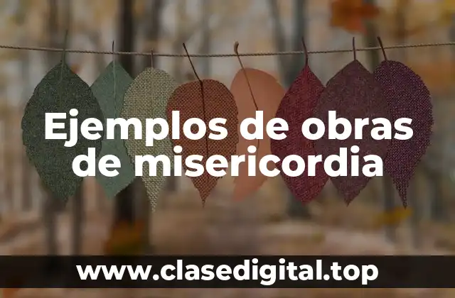 Ejemplos de obras de misericordia