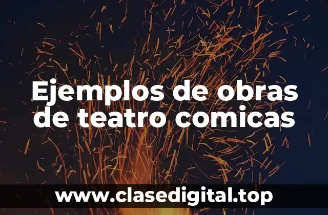 Ejemplos de obras de teatro comicas