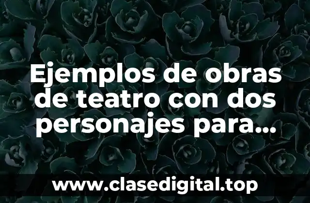 Ejemplos de obras de teatro con dos personajes para niños