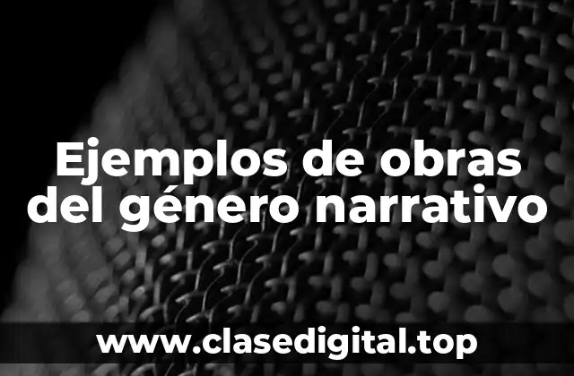 Ejemplos de obras del género narrativo
