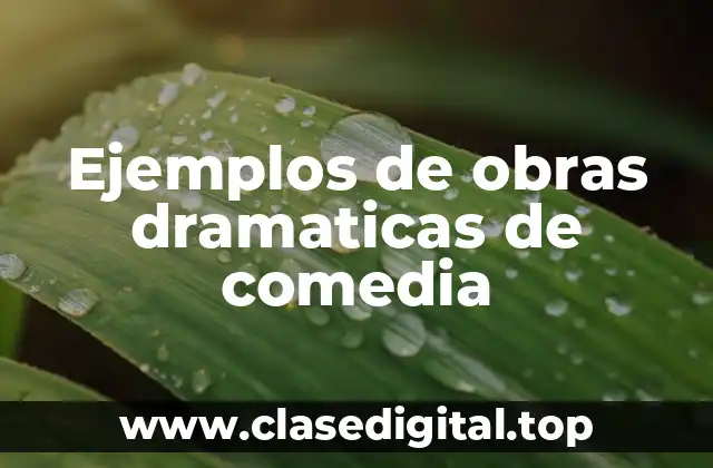 Ejemplos de obras dramaticas de comedia