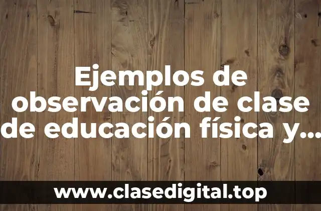 Ejemplos de observación de clase de educación física y Significado