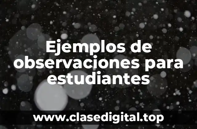 Ejemplos de observaciones para estudiantes