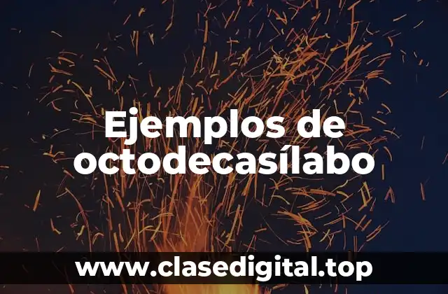 Ejemplos de octodecasílabo