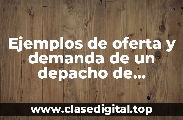 Ejemplos de oferta y demanda de un depacho de abogados