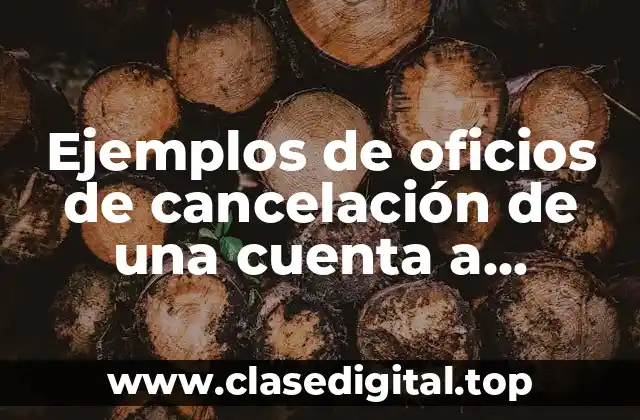 Ejemplos de oficios de cancelación de una cuenta a Citibanamex