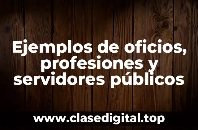 Ejemplos de oficios, profesiones y servidores públicos