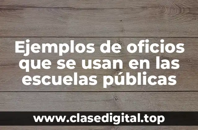 Ejemplos de oficios que se usan en las escuelas públicas