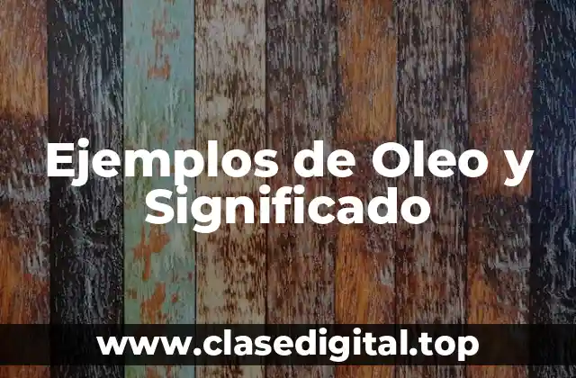 Ejemplos de Oleo y Significado