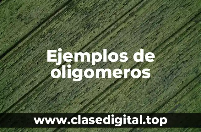 Ejemplos de oligomeros