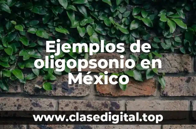 Ejemplos de oligopsonio en México