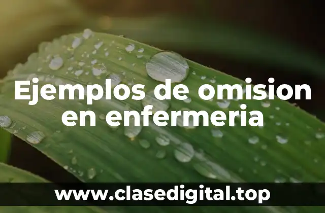 Ejemplos de omision en enfermeria