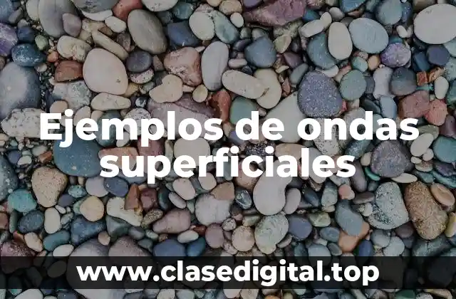 Ejemplos de ondas superficiales