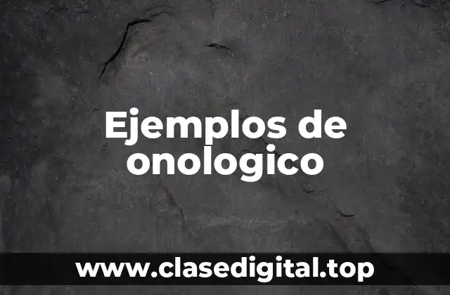 Ejemplos de onologico