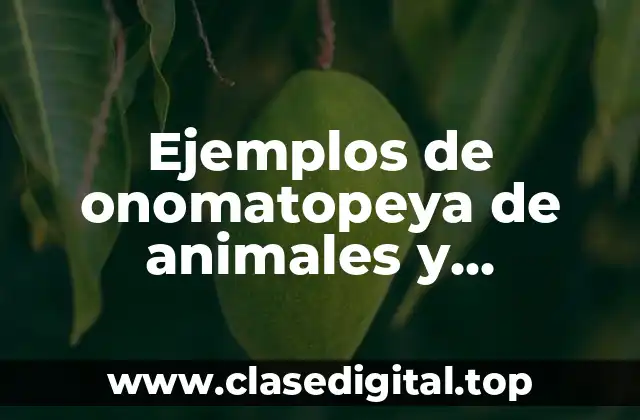 Ejemplos de onomatopeya de animales y Significado