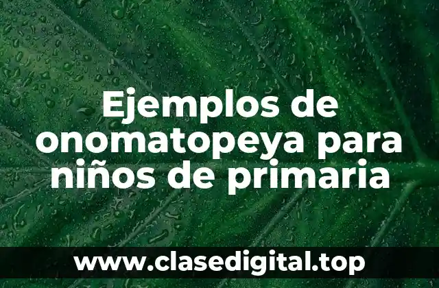 Ejemplos de onomatopeya para niños de primaria