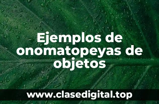 Ejemplos de onomatopeyas de objetos