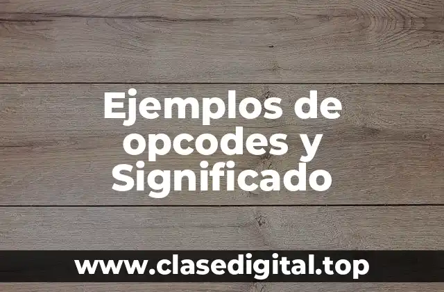 Ejemplos de opcodes y Significado
