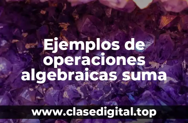 Ejemplos de operaciones algebraicas suma