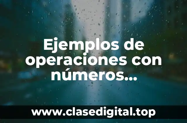 Ejemplos de operaciones con números fraccionarios