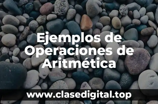 Ejemplos de Operaciones de Aritmética