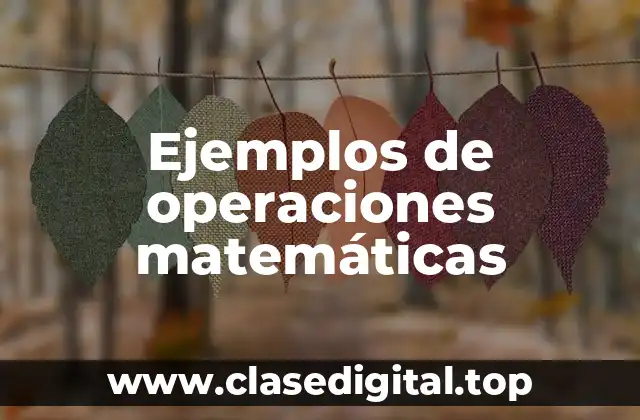 Ejemplos de operaciones matemáticas