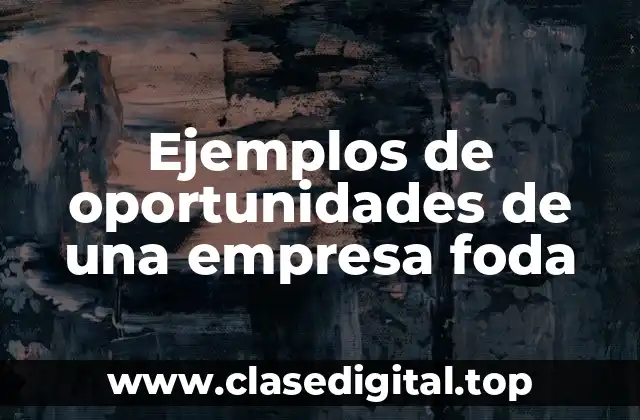 Ejemplos de oportunidades de una empresa foda