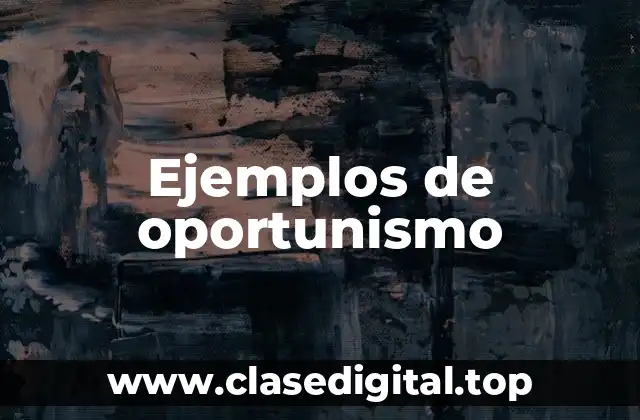Ejemplos de oportunismo