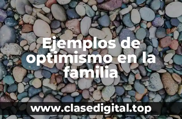 Ejemplos de optimismo en la familia