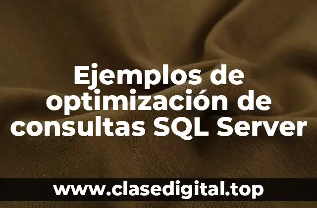 Ejemplos de optimización de consultas SQL Server