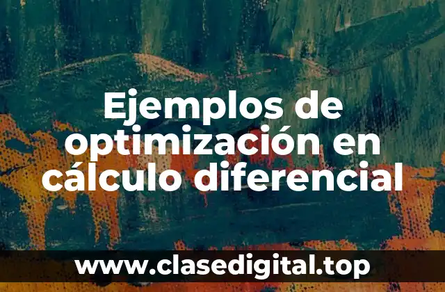 Ejemplos de optimización en cálculo diferencial