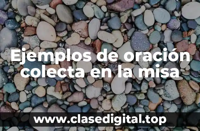 Ejemplos de oración colecta en la misa