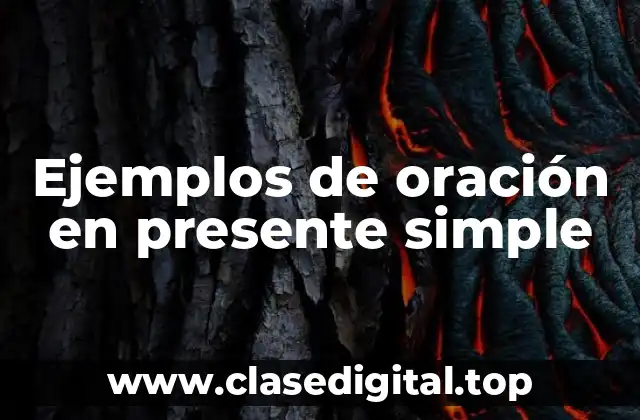 Ejemplos de oración en presente simple