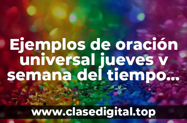 Ejemplos de oración universal jueves v semana del tiempo ordinario