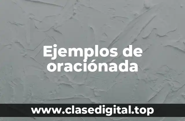 Ejemplos de oraciónada