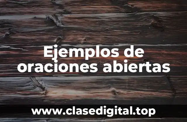 Ejemplos de oraciones abiertas