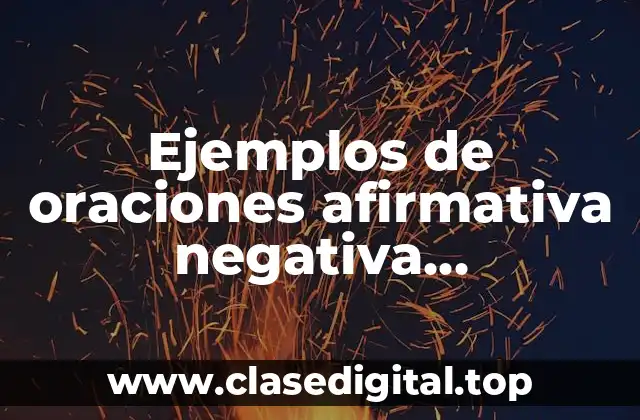Ejemplos de oraciones afirmativa negativa interrogativa