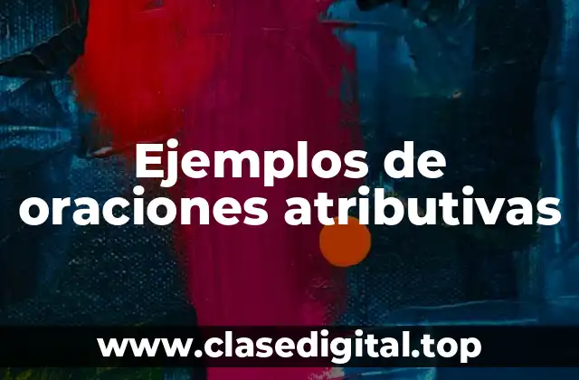 Ejemplos de oraciones atributivas