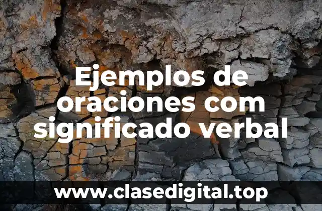 Ejemplos de oraciones com significado verbal