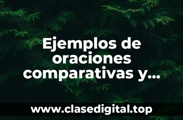 Ejemplos de oraciones comparativas y superlativas