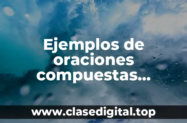 Ejemplos de oraciones compuestas condicionales