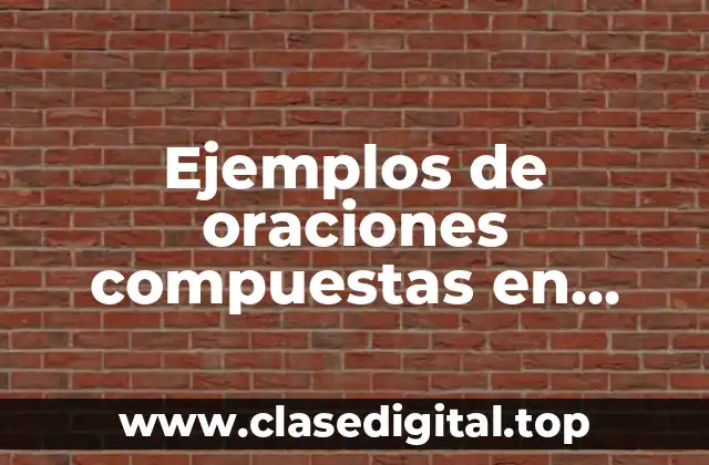 Ejemplos de oraciones compuestas en inglés