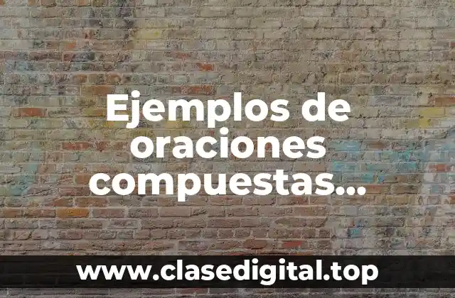 Ejemplos de oraciones compuestas