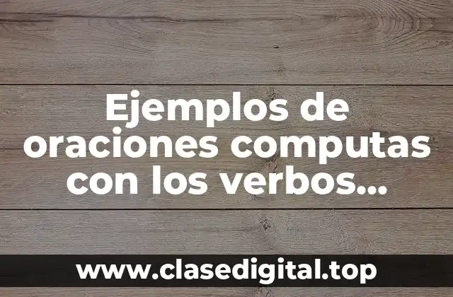 Ejemplos de oraciones computas con los verbos informar y pegar