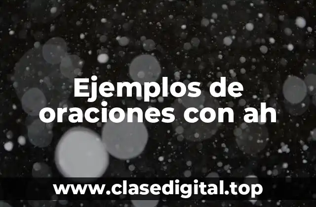 Ejemplos de oraciones con ah
