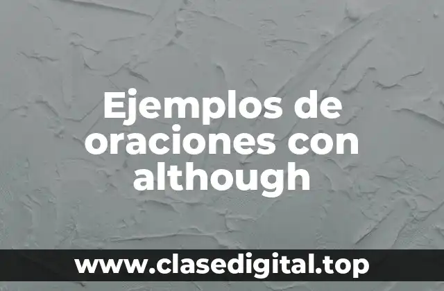 Ejemplos de oraciones con although