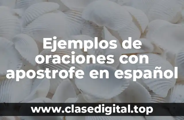 Ejemplos de oraciones con apostrofe en español