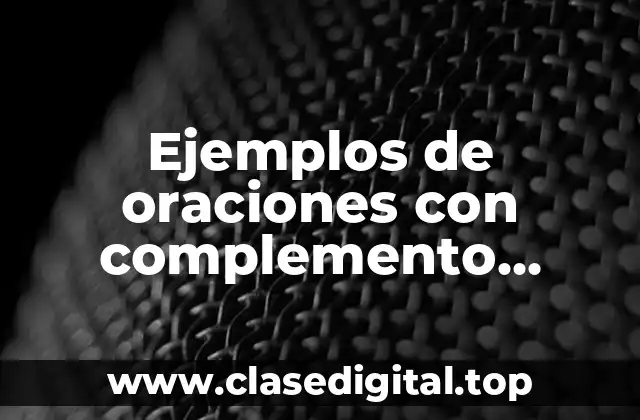 Ejemplos de oraciones con complemento agente